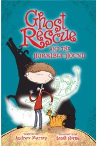 Ghost Rescue and the Horrible Hound