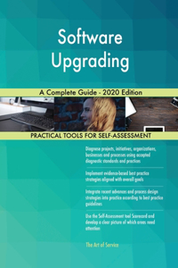 Software Upgrading A Complete Guide - 2020 Edition