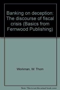 Banking on Deception: The Discourse of the Fiscal Crisis