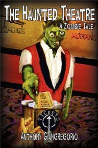 Haunted Theatre: A Zombie Tale