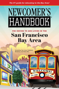 Newcomer's Handbook for Moving To and Living In San Francisco Bay Area