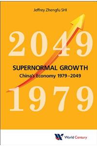 Supernormal Growth: China's Economy 1979-2049: China's Economy 1979-2049