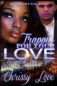 Trappin' For Your Love