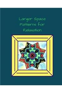 Larger Space Patterns for Relaxation