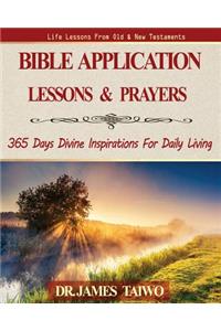 Bible Application Lessons and Prayers: 365 Days Divine Inspirations for Daily Living