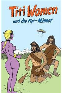 Titi Women und die Pipi-Männer