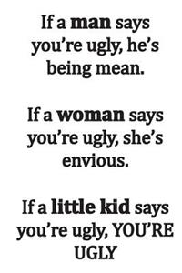 IF A MAN SAYS YOUR UGLY, HES BEING MEAN...Workbook of Affirmations