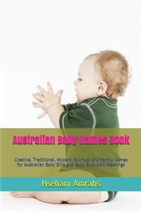 Australian Baby Names Book: Creative, Traditional, Modern, Spiritual and Family Names for Australian Baby Girls and Baby Boys with Meanings