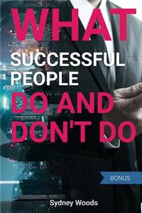 What Successful People Do and Don't Do