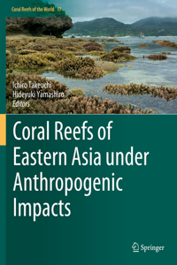 Coral Reefs of Eastern Asia Under Anthropogenic Impacts