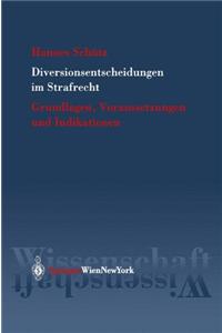 Diversionsentscheidungen Im Strafrecht: Grundlagen, Voraussetzungen Und Indikationen