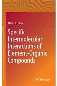 Specific Intermolecular Interactions of Element-Organic Compounds