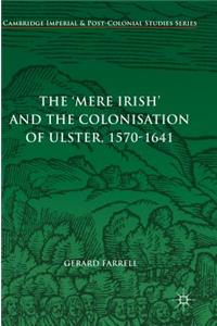 'Mere Irish' and the Colonisation of Ulster, 1570-1641