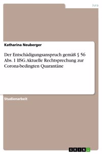 Entschädigungsanspruch gemäß § 56 Abs. 1 IfSG. Aktuelle Rechtsprechung zur Corona-bedingten Quarantäne