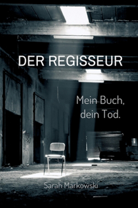 Regisseur. Mein Buch, dein Tod.