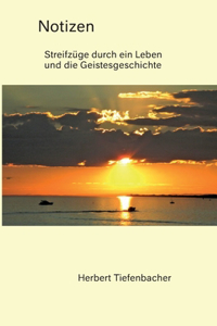 Notizen - Streifzüge durch ein Leben und die Geistesgeschichte