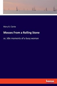 Mosses From a Rolling Stone