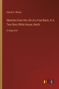 Sketches from the Life of a Free Black, In A Two-Story White House, North.