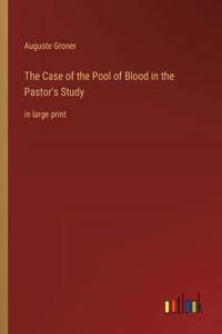 Case of the Pool of Blood in the Pastor's Study