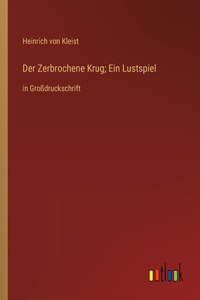 Der Zerbrochene Krug; Ein Lustspiel