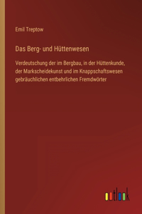 Das Berg- und Hüttenwesen