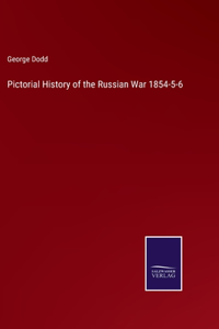 Pictorial History of the Russian War 1854-5-6