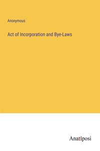 Act of Incorporation and Bye-Laws
