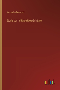 Étude sur la lithotritie périnéale