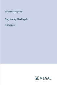 King Henry The Eighth