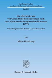 Die Liberalisierung Von Gesundheitsdienstleistungen Nach Dem Weltdienstleistungshandelsabkommen Gats