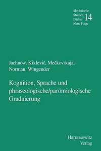 Kognition, Sprache Und Phraseologische /Paromiologische Graduierung