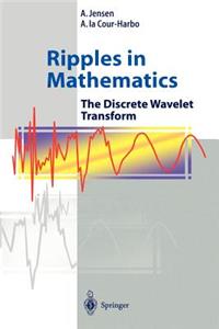 Ripples in Mathematics: The Discrete Wavelet Transform