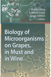 Biology of Microorganisms on Grapes, in Must and in Wine