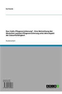 Quo Vadis Pflegeversicherung?