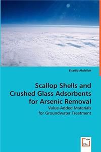 Scallop Shells and Crushed Glass Adsorbents for Arsenic Removal