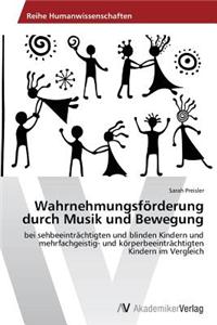 Wahrnehmungsförderung durch Musik und Bewegung