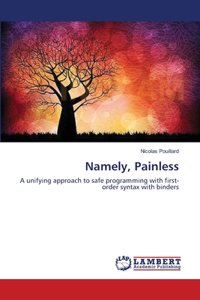 Namely, Painless