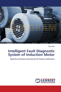 Intelligent Fault Diagnostic System of Induction Motor