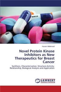 Novel Protein Kinase Inhibitors as New Therapeutics for Breast Cancer