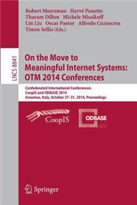 On the Move to Meaningful Internet Systems: Otm 2014 Conferences