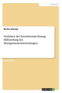 Verfahren der Investitionsrechnung. Hilfestellung bei Managemententscheidungen