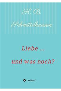 Liebe ... und was noch?