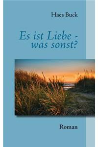 Es ist Liebe - was sonst?