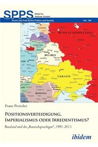 Positionsverteidigung, Imperialismus oder Irredentismus?. Russland und die Russischsprachigen, 1991-2015