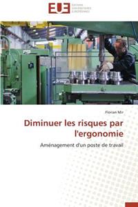 Diminuer Les Risques Par l'Ergonomie