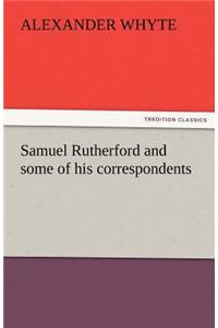 Samuel Rutherford and Some of His Correspondents