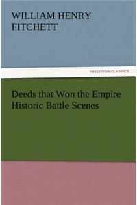 Deeds That Won the Empire Historic Battle Scenes