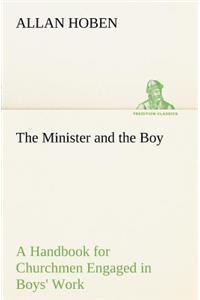 Minister and the Boy A Handbook for Churchmen Engaged in Boys' Work