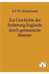 Zur Geschichte der Eroberung Englands durch germanische Stämme