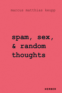 Marcus Matthias Keupp: Spam, Sex, & Random Thoughts